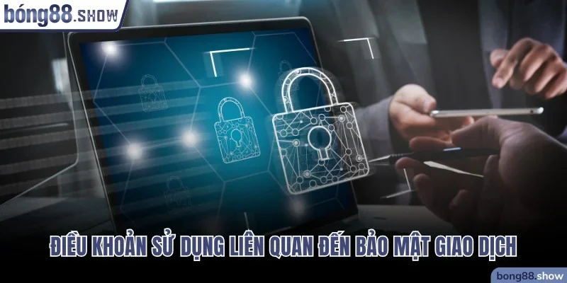 Điều khoản sử dụng liên quan đến bảo mật giao dịch