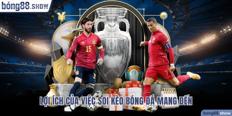 Lợi ích của việc soi kèo bóng đá mang đến